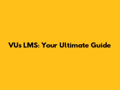 VU's LMS: Your Ultimate Guide