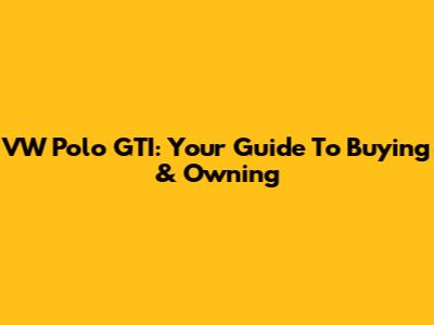 VW Polo GTI: Your Guide To Buying & Owning