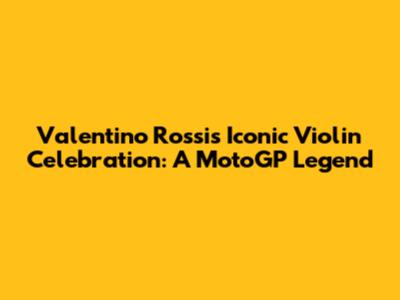 Valentino Rossi's Iconic Violin Celebration: A MotoGP Legend