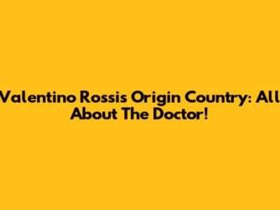Valentino Rossi's Origin Country: All About The Doctor!