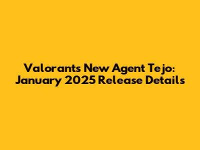 Valorant's New Agent Tejo: January 2025 Release Details