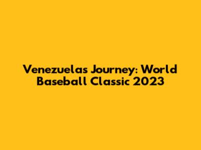 Venezuela's Journey: World Baseball Classic 2023