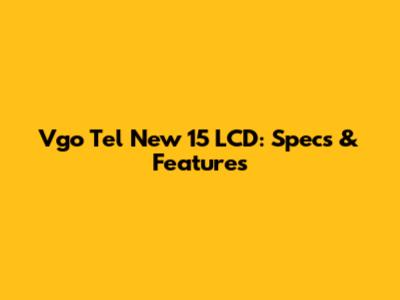 Vgo Tel New 15 LCD: Specs & Features