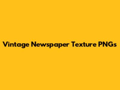 Vintage Newspaper Texture PNGs