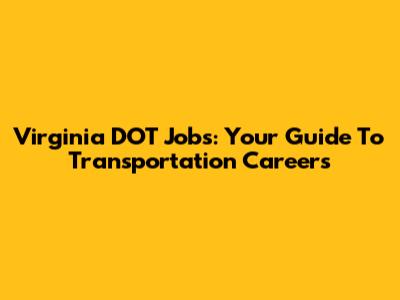Virginia DOT Jobs: Your Guide To Transportation Careers
