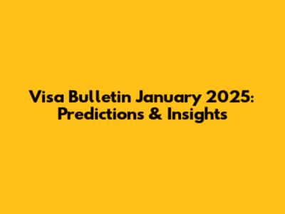 Visa Bulletin January 2025: Predictions & Insights