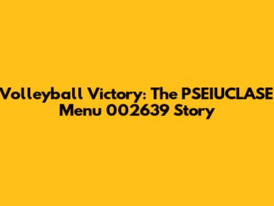 Volleyball Victory: The PSEIUCLASE Menu 002639 Story