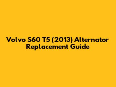 Volvo S60 T5 (2013) Alternator Replacement Guide