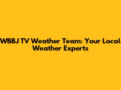 WBBJ TV Weather Team: Your Local Weather Experts