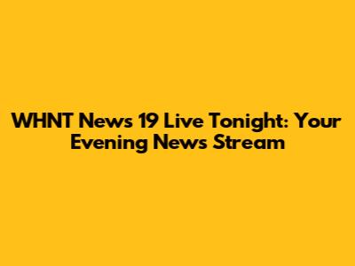 WHNT News 19 Live Tonight: Your Evening News Stream