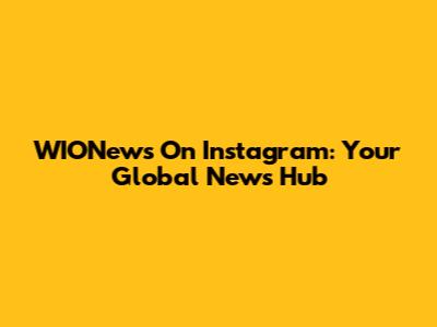WIONews On Instagram: Your Global News Hub