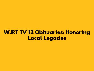 WJRT TV 12 Obituaries: Honoring Local Legacies