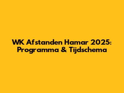 WK Afstanden Hamar 2025: Programma & Tijdschema