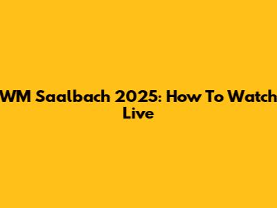 WM Saalbach 2025: How To Watch Live
