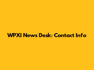 WPXI News Desk: Contact Info