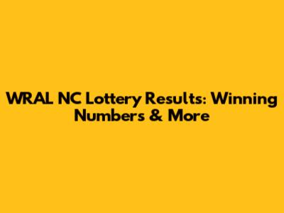 WRAL NC Lottery Results: Winning Numbers & More