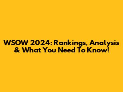WSOW 2024: Rankings, Analysis & What You Need To Know!