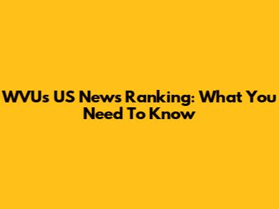 WVU's US News Ranking: What You Need To Know