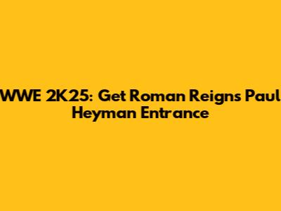 WWE 2K25: Get Roman Reigns' Paul Heyman Entrance