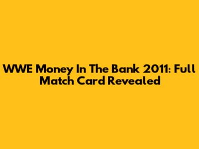 WWE Money In The Bank 2011: Full Match Card Revealed