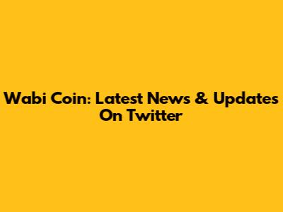 Wabi Coin: Latest News & Updates On Twitter
