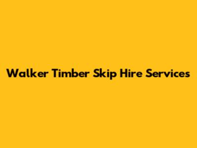 Walker Timber Skip Hire Services