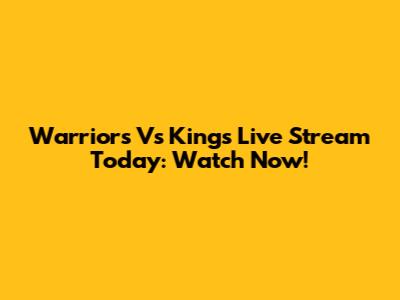 Warriors Vs Kings Live Stream Today: Watch Now!