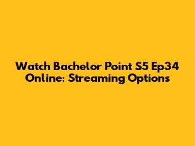 Watch Bachelor Point S5 Ep34 Online: Streaming Options