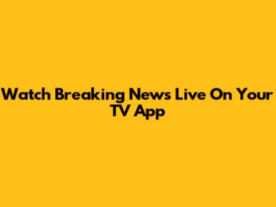 Watch Breaking News Live On Your TV App