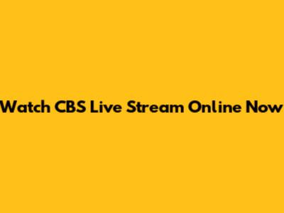Watch CBS Live Stream Online Now