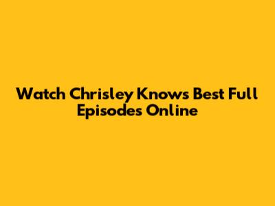 Watch Chrisley Knows Best Full Episodes Online