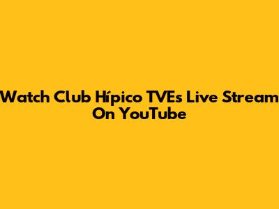 Watch Club Hípico TVE's Live Stream On YouTube