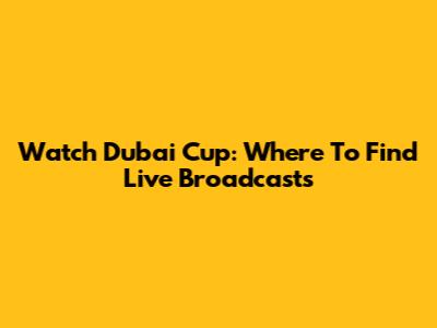 Watch Dubai Cup: Where To Find Live Broadcasts