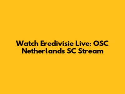 Watch Eredivisie Live: OSC Netherlands SC Stream