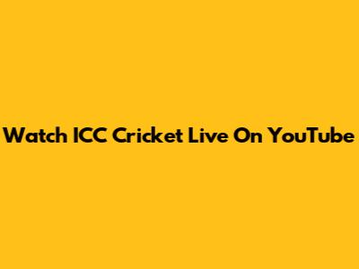 Watch ICC Cricket Live On YouTube