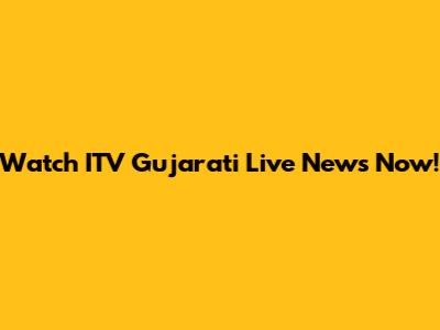 Watch ITV Gujarati Live News Now!