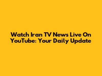 Watch Iran TV News Live On YouTube: Your Daily Update