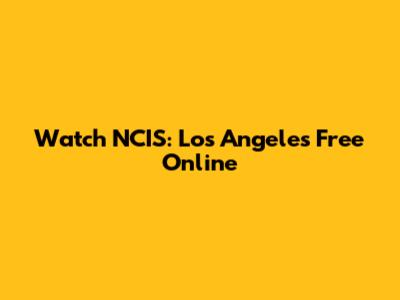 Watch NCIS: Los Angeles Free Online