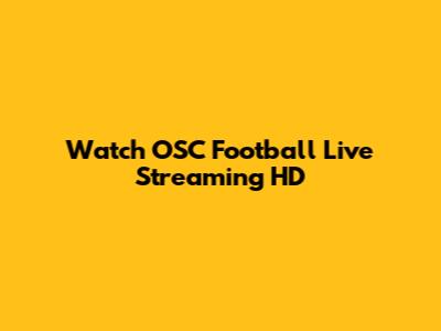 Watch OSC Football Live Streaming HD