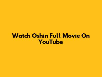 Watch Oshin Full Movie On YouTube