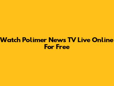 Watch Polimer News TV Live Online For Free