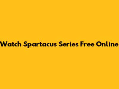 Watch Spartacus Series Free Online