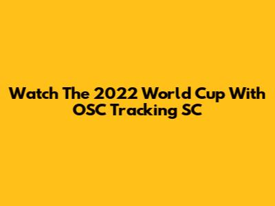Watch The 2022 World Cup With OSC Tracking SC