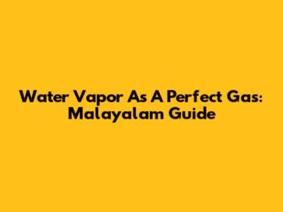 Water Vapor As A Perfect Gas: Malayalam Guide