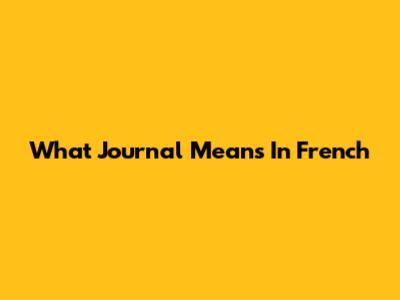 What 'Journal' Means In French