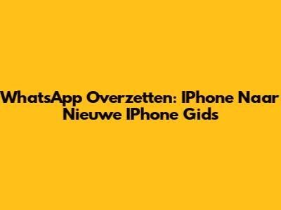WhatsApp Overzetten: IPhone Naar Nieuwe IPhone Gids