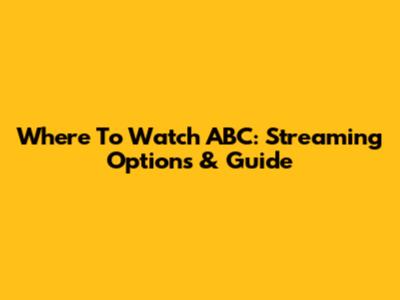 Where To Watch ABC: Streaming Options & Guide