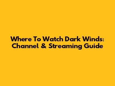 Where To Watch Dark Winds: Channel & Streaming Guide
