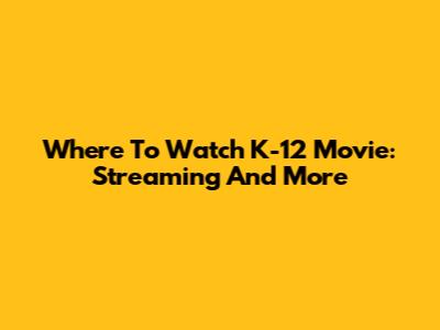 Where To Watch K-12 Movie: Streaming And More