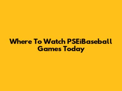 Where To Watch PSEiBaseball Games Today